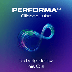 Performa™ Silicone Lube to help delay his O's